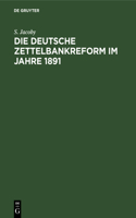 Die Deutsche Zettelbankreform Im Jahre 1891