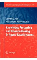 Knowledge Processing and Decision Making in Agent-Based Systems