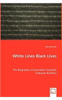 White Lines Black Lives - The Biography of Australian Footballs Krakouer Brothers
