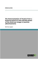The Americanization of Austria from a historical point of view and the power of the American image in Austrian advertisements
