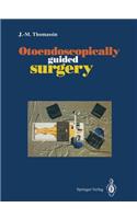 Otoendoscopically Guided Surgery