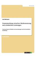 Zusammenhang zwischen Mediennutzung und schulischen Leistungen: Untersuchung im Hinblick auf Auswirkungen auf die betriebliche Ausbildung