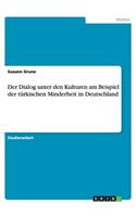 Der Dialog unter den Kulturen am Beispiel der türkischen Minderheit in Deutschland
