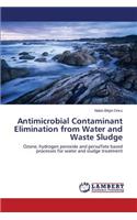 Antimicrobial Contaminant Elimination from Water and Waste Sludge