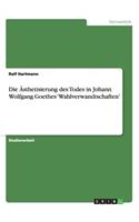 Ästhetisierung des Todes in Johann Wolfgang Goethes 'Wahlverwandtschaften'