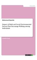 Impact of Built and Social Environmental Factors That Encourage Walking among Individuals