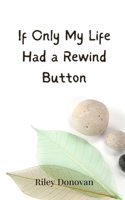 If Only My Life Had a Rewind Button