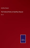 The Poetical Works of Geoffrey Chaucer: Vol. II