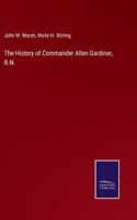 History of Commander Allen Gardiner, R.N.