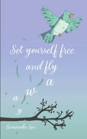 Set yourself free and fly away
