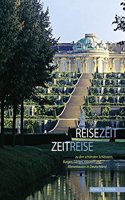 Reisezeit - Zeitreise Zu Den Schonsten Schlossern, Burgen, Garten, Klostern Und Romerbauten in Deutschland: Offizieller Gemeinsamer Fuhrer Der Schloss