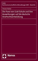 Die Franz Von Liszt-Schule Und Ihre Auswirkungen Auf Die Deutsche Strafrechtsentwicklung