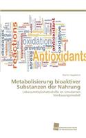 Metabolisierung bioaktiver Substanzen der Nahrung