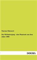 Der Weltuntergang - Eine Phantasie Aus Dem Jahre 1900