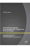 Arbeitsphysiologische Auswirkungen des Tragens von Schutzkleidung