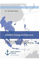 ASEAN's Energy Architecture. An In-Depth Analysis and Forecast on ASEAN's Energy Supply and Demand Balances