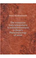 The transition from bewusstsein to selbstbewusstsein in Hegel's Phenomenology of mind: (English)