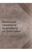 Interstate Commerce in Products of Child Labor