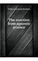 The reaction from agnostic science