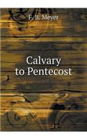 Calvary to Pentecost