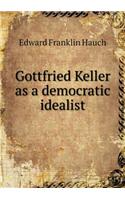 Gottfried Keller as a Democratic Idealist