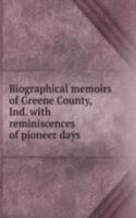 BIOGRAPHICAL MEMOIRS OF GREENE COUNTY I