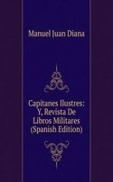 Capitanes Ilustres: Y, Revista De Libros Militares (Spanish Edition)