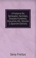 Fralavra Do Semeador: Sermoes, Oracoes Funebres, Discursos, Etc, Volume 2 (Spanish Edition)