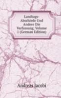Landtags-Abschiede Und Andere Die Verfassung, Volume 1 (German Edition)
