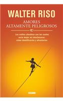 Amores Altamente Peligrosos: Los Estilos Afectivos Con los Cuales Seria Mejor No Relacionarse: Como Identificarlos y Afrontarlos: Los estilos afectivos con los cuales seria mejor no relacionarse: Como identificarlos y afrontarlos / Affective Styles Which Would Be Better Not To Re