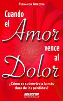 Cuando El Amor Vence Al Dolor: Como se sobrevive a la mas dura de las perdidas? / How Do You Survive the Toughest of Losses?