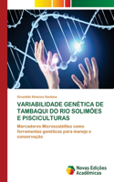 Variabilidade Genética de Tambaqui Do Rio Solimões E Pisciculturas