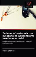 Zmiennośc metaboliczna związana ze wskaźnikami insulinooporności