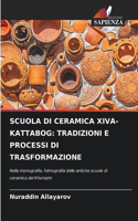 Scuola Di Ceramica Xiva-Kattabog: Tradizioni E Processi Di Trasformazione