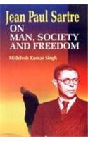 Jean Paul Sartre on Man, Society and Freedom