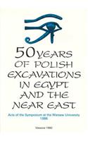 50 Years of Polish Excavations in Egypt and the Near East