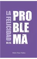 felicidad es el problema