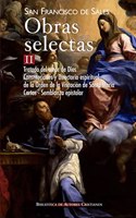 Obras selectas de San Francisco de Sales, II: Tratado del amor de Dios; Constituciones y Directorio espiritual de la Orden de la Visitacion de Santa Maria; Cartas; Semblanza epistolar