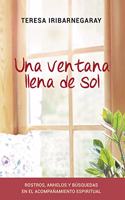 Una ventana llena de sol: Rostros, anhelos y busquedas en el acompanamiento espiritual