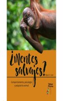 Â¿Mentes salvajes?: Comportamiento, psicologia y psiquiatria animal