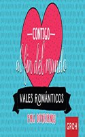 Vales romanticos: Contigo al fin del mundo