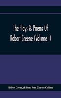 Plays & Poems Of Robert Greene (Volume I); General Introduction. Alphonsus. A Looking Glasse. Orlando Furioso. Appendix To Orlando Furioso (The Alleyn Ms.) Notes To Plays