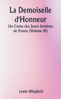 Demoiselle d'Honneur Un Conte des Jours Sombres de France (Volume III)
