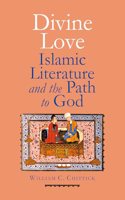 Divine Love: Islamic Literature and the Path to God