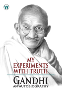 My Experiments With Truth : Gandhi An Autobiography (Edition1st)