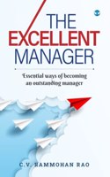 The Excellent Manager: Essential ways of becoming an outstanding manager