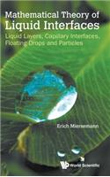 Mathematical Theory of Liquid Interfaces: Liquid Layers, Capillary Interfaces, Floating Drops and Particles: Liquid Layers, Capillary Interfaces, Floating Drops and Particles