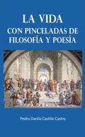 La vida con pinceladas de filosofía y poesía