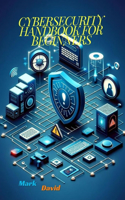 Cybersecurity Handbook for Beginners: (Cybersecurity and Other Security Related Books)