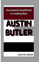 Austin Butler: Unscripted-Heartthrob to Leading Man
